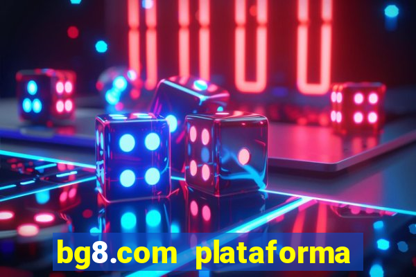 bg8.com plataforma paga mesmo